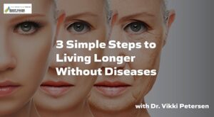 3 Simple Steps to Living Longer without Disease