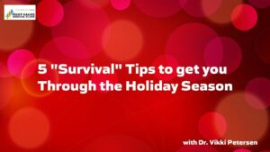 5 Survival Tips to get you through the Holiday Season