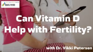 Can Vitamin D Help with Fertility