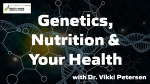 Genetics, Nutrition & Your Health