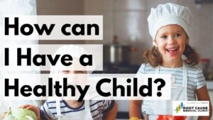 How can I have a healthy child