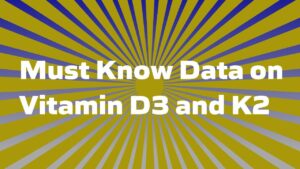 Must Know Data on Vitamins D3 and K2