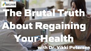 The Brutal Truth About Regaining Your Health