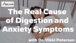 The Real Cause of Digestion and Anxiety Symptoms