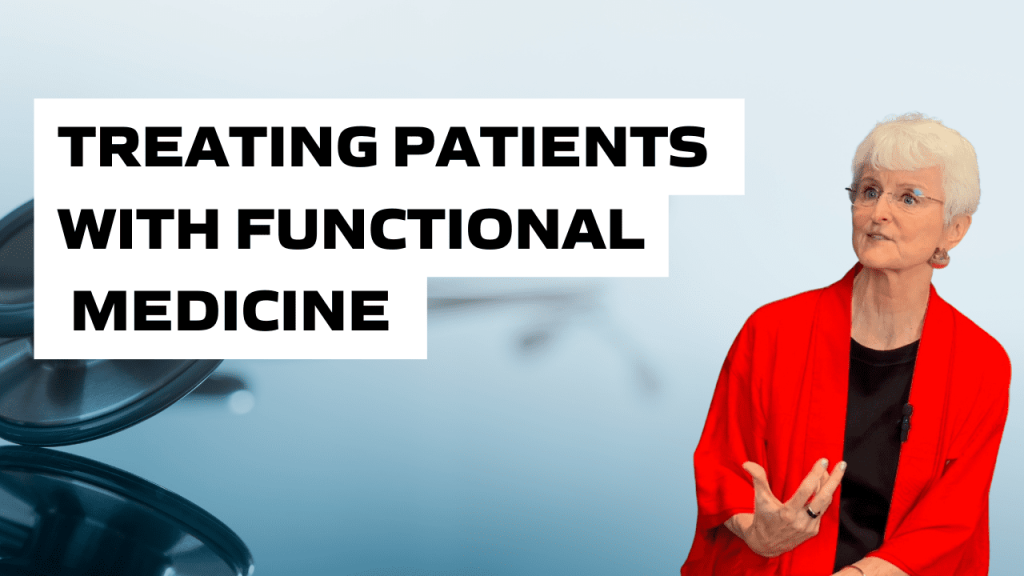 Using the root cause approach of Functional Medicine to treat patients