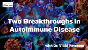 Two Breakthroughs in Autoimmune Disease