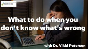 What to do when you don’t know what’s wrong