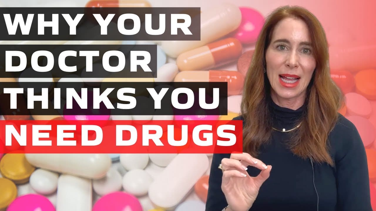 Why Your Doctor Thinks You Need Drugs