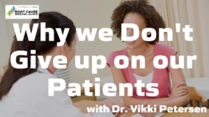 Why we Don’t Give up on our Patients